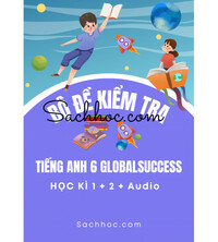 Tải Bộ Đề Kiểm Tra Tiếng Anh 6 Global Success Học kì 1 + 2+ Audio