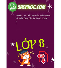 Tải 350 bài tập trắc nghiệm phép nhân và phép chia các đa thức toán 8