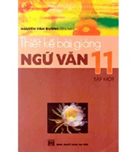 Tải Thiết Kế Bài Giảng Ngữ Văn 11 Tập 1,2 - Nguyễn Văn Đường