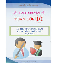 Tải Lý thuyết trọng tâm và phương pháp giải các dạng chuyên đề Toán 10 học kì 1