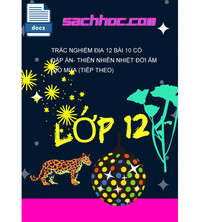 Tải Trắc Nghiệm Địa 12 Bài 10 Có Đáp Án- Thiên Nhiên Nhiệt Đới Ẩm Gió Mùa (Tiếp Theo)