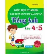 Tải Tổng hợp toàn bộ kiến thức ngữ pháp và bài tập tiếng anh lớp 4,5
