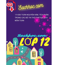 Tải 174 bài Toán nguyên hàm, tích phân trong các đề thi thử THPTQG 2019 môn Toán