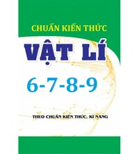Tải Chuẩn kiến thức vật lý 6,7,8,9