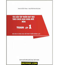 Tải Tài Liệu Tập Huấn Dạy Học Sách Giáo Khoa Mới Toán Lớp 1 - Cùng Học Để Phát Triển Năng Lực