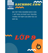 Tải Bài Tập Trắc Nghiệm GDCD 9 Bài 7- Kế Thừa Và Phát Huy Truyền Thống Tốt Đẹp Của Dân Tộc Có Đáp Án
