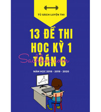 Tải 13 đề thi học kỳ 1 toán 6 năm học 2018,2019,2020