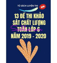 Tải 13 đề thi khảo sát chất lượng môn toán lớp 6 năm 2019,2020