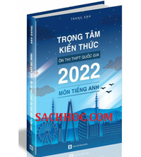 Tải Trọng tâm kiến thức ôn thi THPT Quốc Gia 2022 môn tiếng anh - Trang Anh