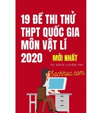 Tải 19 đề thi THPT Quốc Gia Môn Vật Lí 2020