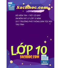 Tải Đề kiểm tra 1 tiết có đáp án môn vật lý lớp 10 năm 2017 trường phổ thông dân tộc nội trú tỉnh