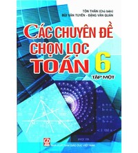 Tải Các chuyên đề chọn lọc toán 6 tập 1 - Tôn Thân