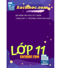 Tải Bài kiểm tra học kỳ 2 môn Toán lớp 11 trường THPR Phú hòa