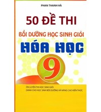 Tải 50 đề thi bồi dưỡng học sinh giỏi hóa học 9 (có đáp án)
