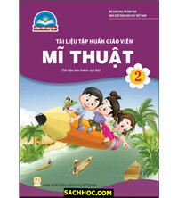 Tải Tài Liệu Tập Huấn Giáo Viên Mĩ Thuật 2 - Chân Trời Sáng Tạo