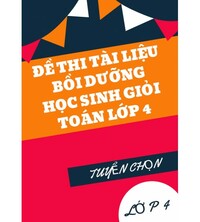 Tải Đề thi tài liệu bồi dưỡng học sinh giỏi toán lớp 4