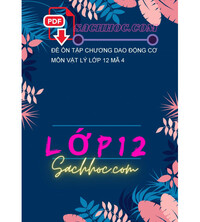 Tải Đề ôn tập chương dao động cơ môn vật lý lớp 12 mã 4