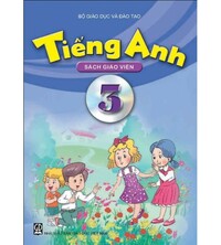 Tải Trọn Bộ Sách Giáo Viên Tiếng Anh Lớp 3,4,5