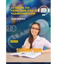 Tải 40 đề ôn thi tiếng anh vào 10 Thành phố Hồ Chí Minh