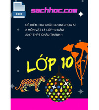 Tải Đề kiểm tra chất lượng học kì 2 môn Vật lý lớp 10 năm 2017 THPT châu thành 1