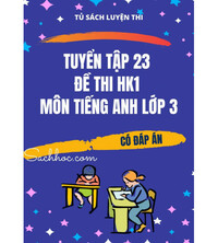Tải Tuyển tập 23 đề thi học kỳ 1 môn tiếng anh lớp 3 (Có đáp án)
