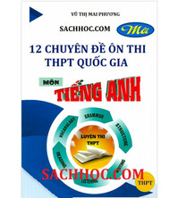 Tải 12 chuyên đề ôn thi THPT Quốc Gia môn tiếng anh - Cô Mai Phương