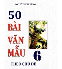 Tải 50 bài văn mẫu 6 theo chủ đề