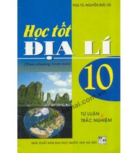Tải Học Tốt Địa Lí 10 - Nguyễn Đức Vũ