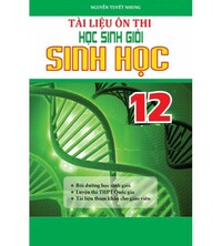 Tải Tài liệu ôn thi học sinh giỏi sinh học lớp 12 - Nguyễn Tuyết Nhung