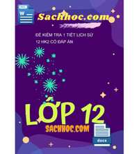 Tải Đề Kiểm Tra 1 Tiết Lịch Sử 12 HK2 Có Đáp Án
