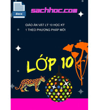 Tải Giáo Án Vật Lý 10 Học Kỳ 1 Theo Phương Pháp Mới