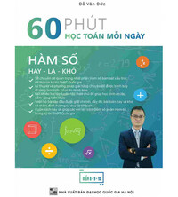 Tải 60 phút học toán mỗi ngày - hàm số Hay - Lạ - Khó