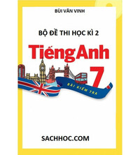 Tải Bộ đề thi học kì 2 tiếng anh 7 - Bùi Văn Vinh