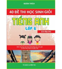 Tải 40 đề thi học sinh giỏi tiếng anh 6 (có đáp án)