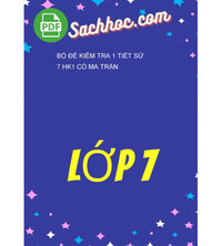 Tải Bộ Đề Kiểm Tra 1 Tiết Sử 7 HK1 Có Ma Trận
