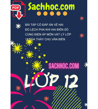 Tải Bài tập có đáp án về hai độ lệch pha khi hai biến số cùng điện áp môn vật lý lớp 12 của thầy chu văn biên