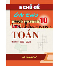 Tải 5 chủ đề thi tuyển sinh và 50 đề thi thử vào 10 môn toán