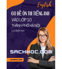 Tải 60 đề ôn thi tiếng anh vào 10 Thành phố Hà Nội