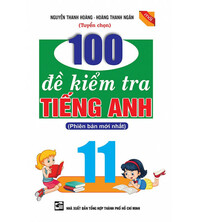 Tải 100 Đề Kiểm Tra Tiếng Anh Lớp 11 - Nguyễn Thanh Hoàng