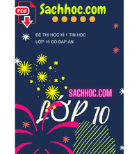 Tải Đề Thi Học Kì 1 Tin Học Lớp 10 Có Đáp Án