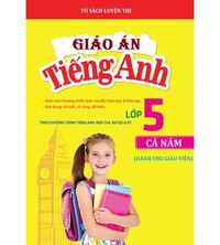 Tải Giáo án tiếng anh lớp 5 cả năm (bản đầy đủ nhất)