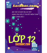 Tải Bài tập có đáp án chi tiết dạng câu hỏi lý thuyết môn Toán lớp 12 mức độ 3