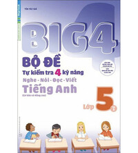 Tải Big 4 bộ đề tự kiểm tra 4 kỹ năng nghe - nói - đọc - viết tiếng anh lớp 5 tập 2