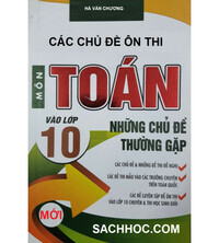 Tải Các chủ đề ôn thi vào lớp 10 môn toán - Hà Văn Chương