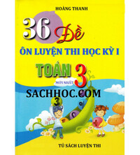 Tải 36 đề ôn luyện thi học kỳ 1 môn toán lớp 3