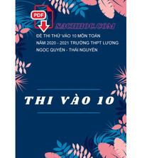 Tải Đề thi thử vào 10 môn Toán năm 2020 - 2021 trường THPT Lương Ngọc Quyến - Thái Nguyên