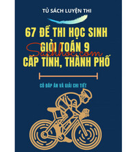 Tải 67 đề thi học sinh giỏi toán 9 cấp tỉnh - thành phố