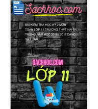 Tải Bài kiểm tra học kỳ 2 môn Toán lớp 11 trường THPT Hai bà trưng năm học 2016 - 2017 dạng tự luận