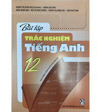 Tải Bài tập trắc nghiệm tiếng anh 12 - Hoàng Thị Xuân Hoa