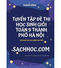 Tải Tuyển tập đề thi học sinh giỏi toán 9 thành phố hà nội